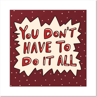 You Don't Have To Do It All Posters and Art